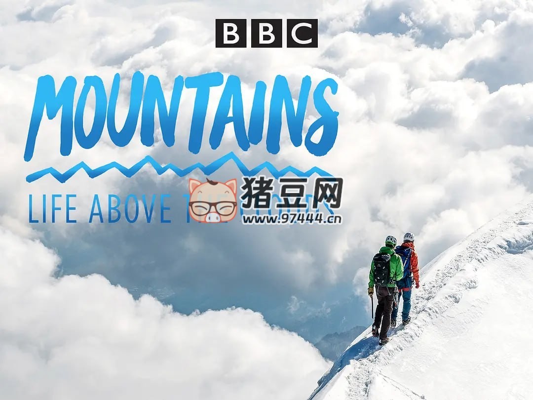 《山间的生命极限》纪录片 Mountain Life at the Extreme (2017)