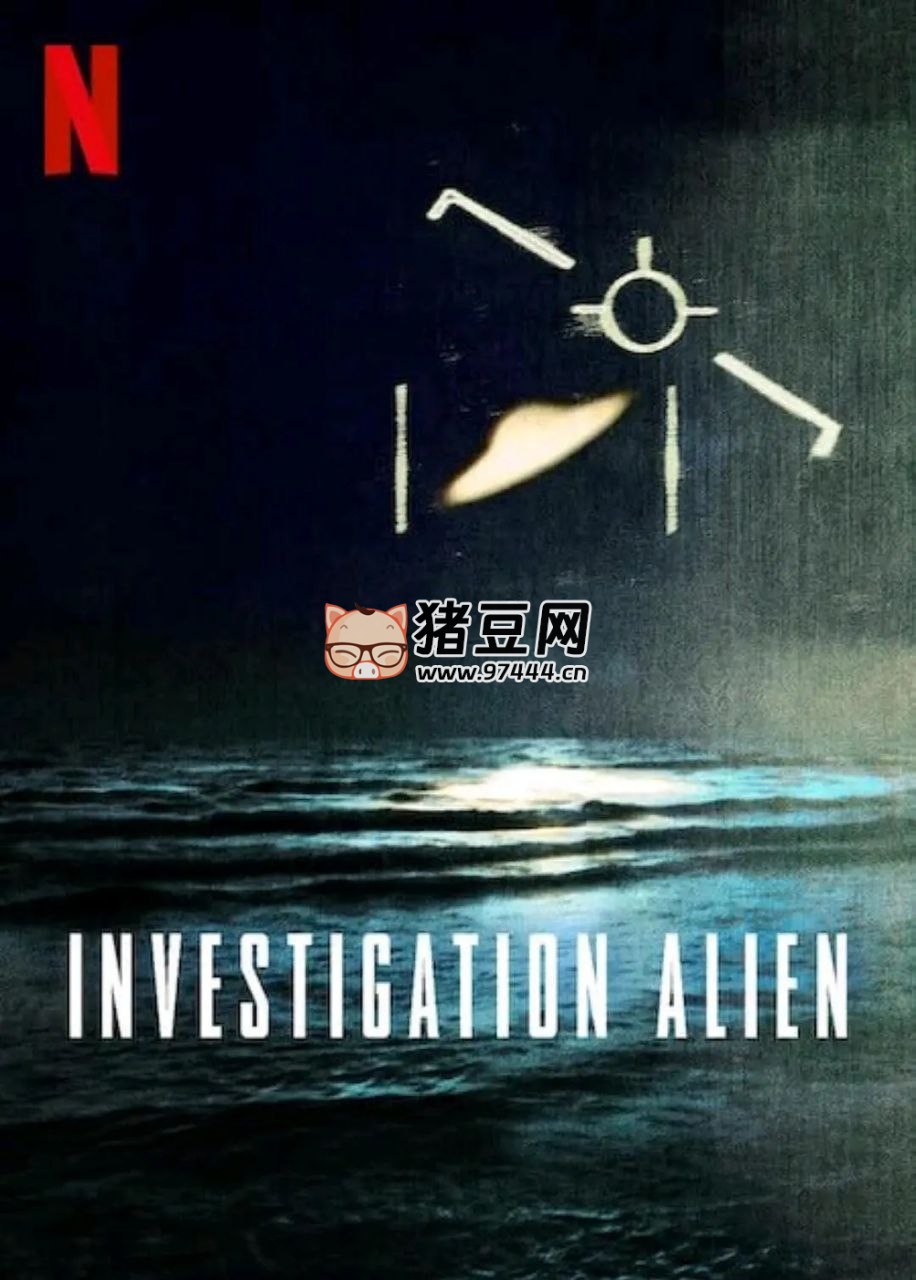 《外星人之谜：30 年调查记录》纪录片 Investigation Alien 全 6 集